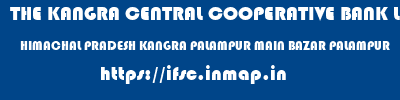 THE KANGRA CENTRAL COOPERATIVE BANK LIMITED  HIMACHAL PRADESH KANGRA PALAMPUR MAIN BAZAR PALAMPUR  ifsc code